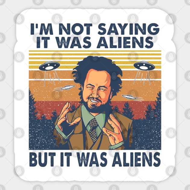 It Was Aliens Sticker by salsiant